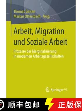 【3-4周达】Arbeit, Migration und Soziale Arbeit : Prozesse der Marginalisierung in modernen Arbeitsge... [9783658073053]