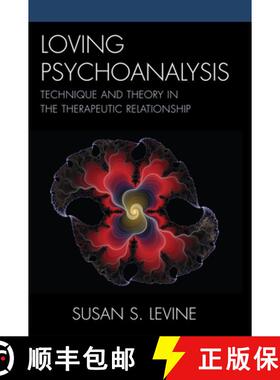 预订 Loving Psychoanalysis : Technique and Theory in the Therapeutic Relationship [9780765706249]