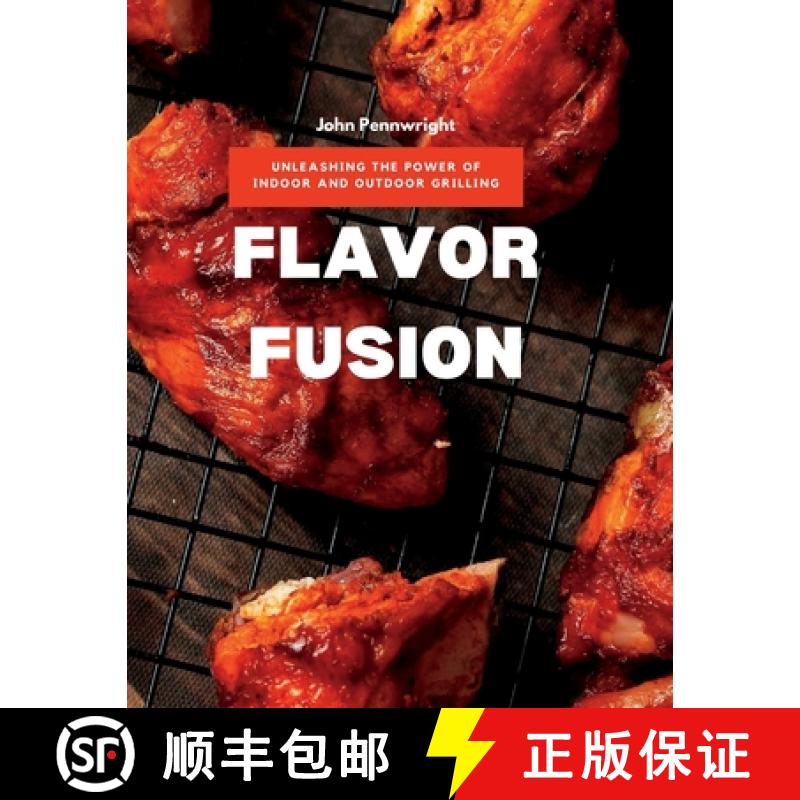 预订 Flavor Fusion: Unleashing the Power of Indoor and Outdoor Grilling [9781803425467]