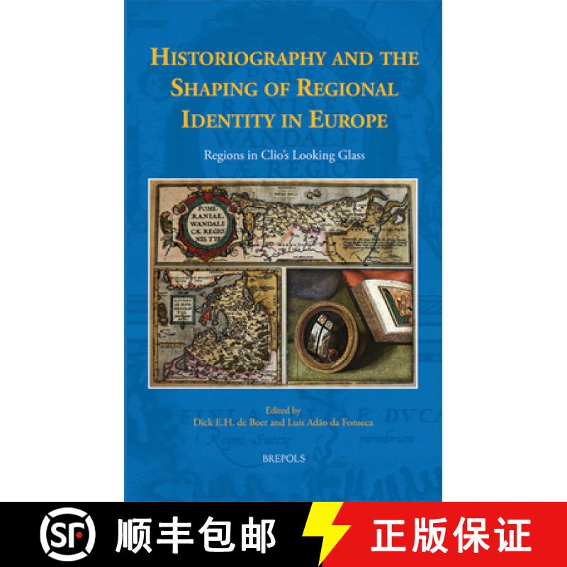 【2-3周达】Historiography and the Shaping of Regional Identity in Europe: Regions in Clio's Looking G... [9782503590714]