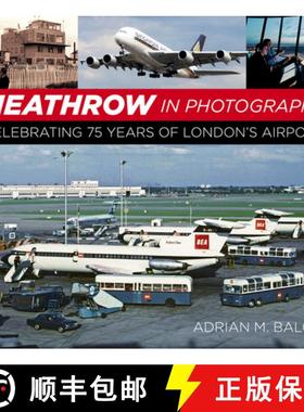 【3-4周达】Heathrow in Photographs: Celebrating 75 Years of London's Airport [9780750996754]