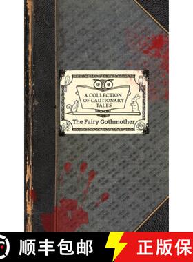 预订 The Fairy Gothmother: A Collection of Cautionary Tales [9780998407647]