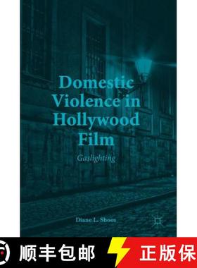 【3-4周达】Domestic Violence in Hollywood Film : Gaslighting [9783319650630]