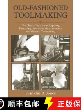 【3-4周达】Old-Fashioned Toolmaking: The Classic Treatise on Lapping, Threading, Precision Measuremen... [9781510702868]
