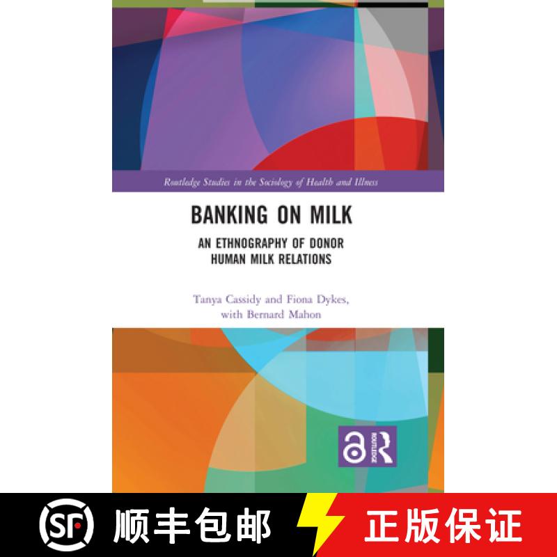 【3-4周达】Banking on Milk: An Ethnography of Donor Human Milk Relations [9781138559073]
