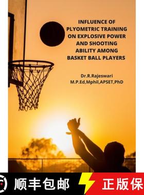 【3-4周达】Influence of Plyometric Training on Explosive Power and Shooting Ability Among Basket Ball... [9781458373854]
