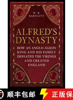 【3-4周达】Alfred's Dynasty: How an Anglo-Saxon King and His Family Defeated the Vikings and Created ... [9781398125476]