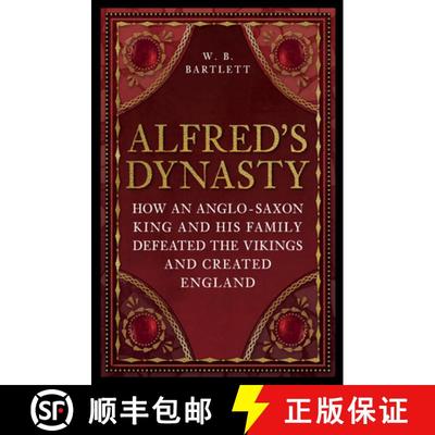 【3-4周达】Alfred's Dynasty: How an Anglo-Saxon King and His Family Defeated the Vikings and Created ... [9781398125476]