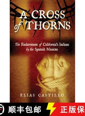 【3-4周达】Cross of Thorns: The Enslavement of California's Indians by the Spanish Missions: The Ensl... [9781610353045]