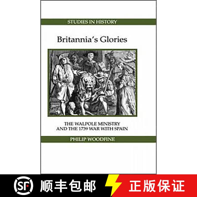 【3-4周达】Britannia`s Glories - The Walpole Ministry and the 1739 War with Spain: The Walpole Minist... [9780861932306]
