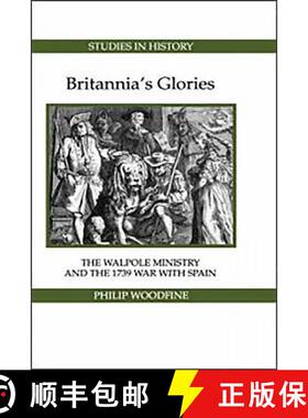 【3-4周达】Britannia`s Glories - The Walpole Ministry and the 1739 War with Spain: The Walpole Minist... [9780861932306]
