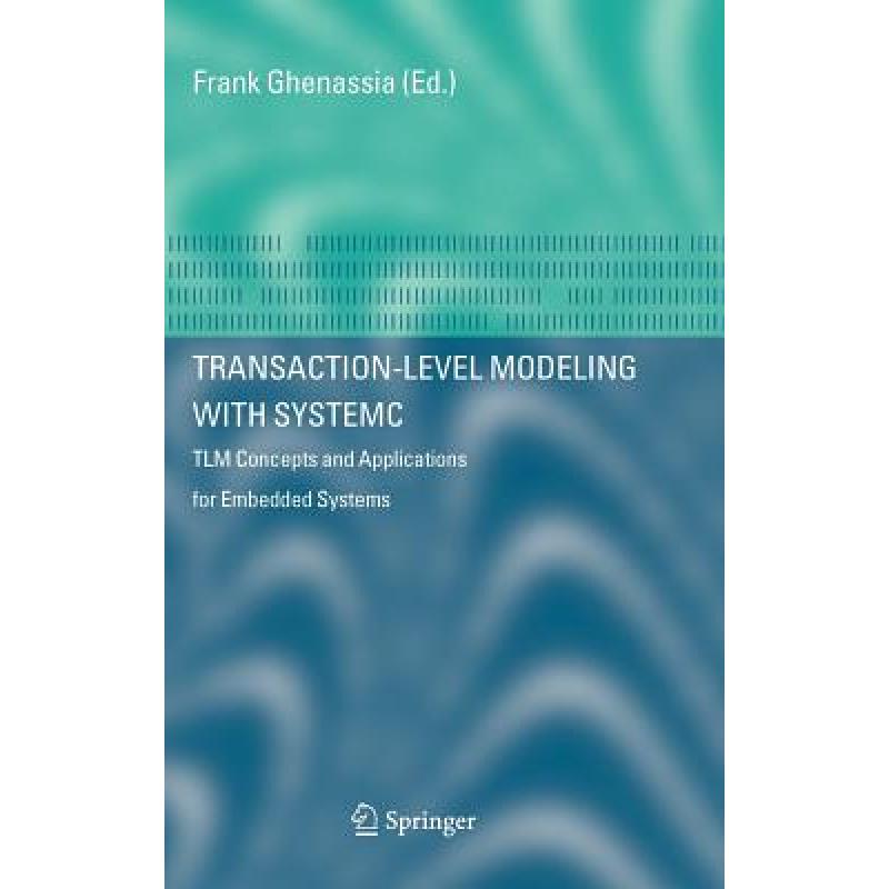 【4周达】Transaction-Level Modeling with SystemC : TLM Concepts and Applications for Embedded Systems [9780387262321] 书籍/杂志/报纸 科学技术类原版书 原图主图