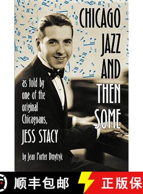 【3-4周达】Chicago Jazz and Then Some: As Told by One of the Original Chicagoans, Jess Stacy [9781593935368]