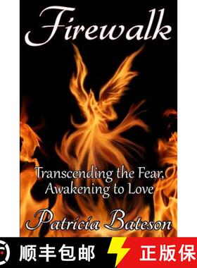 预订 Firewalk: Transcending the Fear, Awakening to Love [9780692276143]