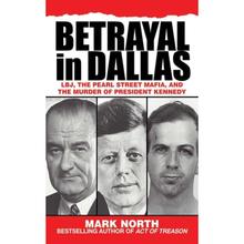 【4周达】Betrayal in Dallas: Lbj, the Pearl Street Mafia, and the Murder of President Kennedy [9781616082369]