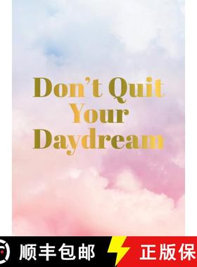 【3-4周达】Don't Quit Your Daydream: Inspiration for Daydream Believers [9781786857972]