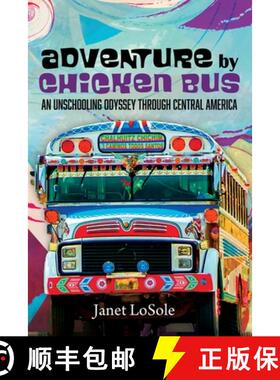 预订 Adventure by Chicken Bus: An Unschooling Odyssey Through Central America [9781532684869]