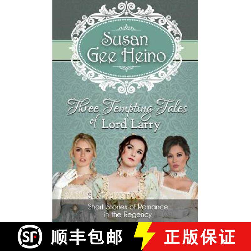 预订 Three Tempting Tales of Lord Larry: Short Stories of Romance in the Regency [9780988617582]