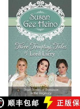 预订 Three Tempting Tales of Lord Larry: Short Stories of Romance in the Regency [9780988617582]