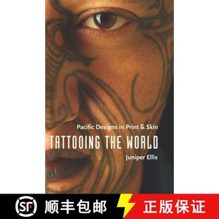 【3-4周达】Tattooing the World – Pacific Designs in Print and Skin [9780231143691]