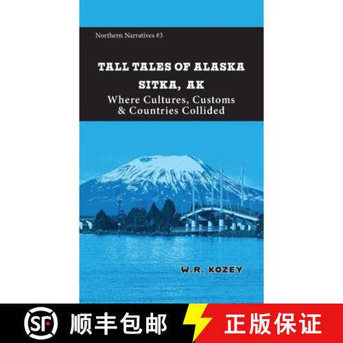 【3-4周达】Tall Tales of Alaska Sitka AK: Where Cultures, Customs, and Countries Collided [9781954896475]