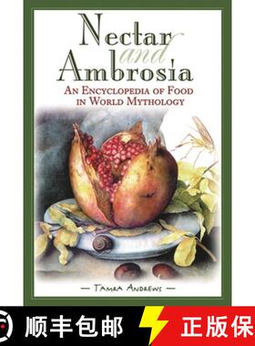 【3-4周达】Nectar and Ambrosia: An Encyclopedia of Food in World Mythology [9781576070369]