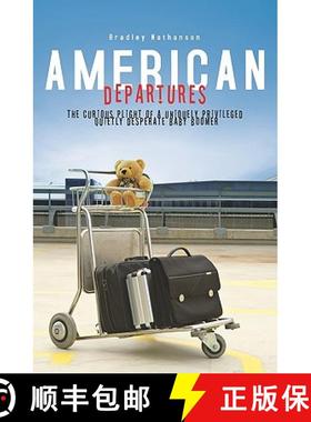 预订 American Departures: The Curious Plight of a Uniquely Privileged, Quietly Desperate Baby Boomer [9780979403170]