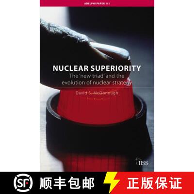 【3-4周达】Nuclear Superiority: The 'New Triad' and the Evolution of American Nuclear Strategy [9780415427340]