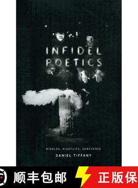 【3-4周达】Infidel Poetics: Riddles, Nightlife, Substance [9780226803104]
