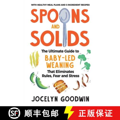 【3-4周达】Spoons and Solids: The Ultimate Guide to Baby-Led Weaning That Eliminates Rules, Fear, and... [9781955865029]