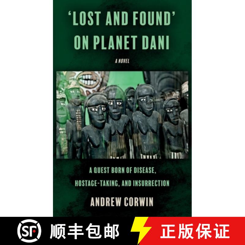 【3-4周达】‘Lost and Found’ on Planet Dani: A quest born of disease, hostage-taking, and insurrection [9781805142324]
