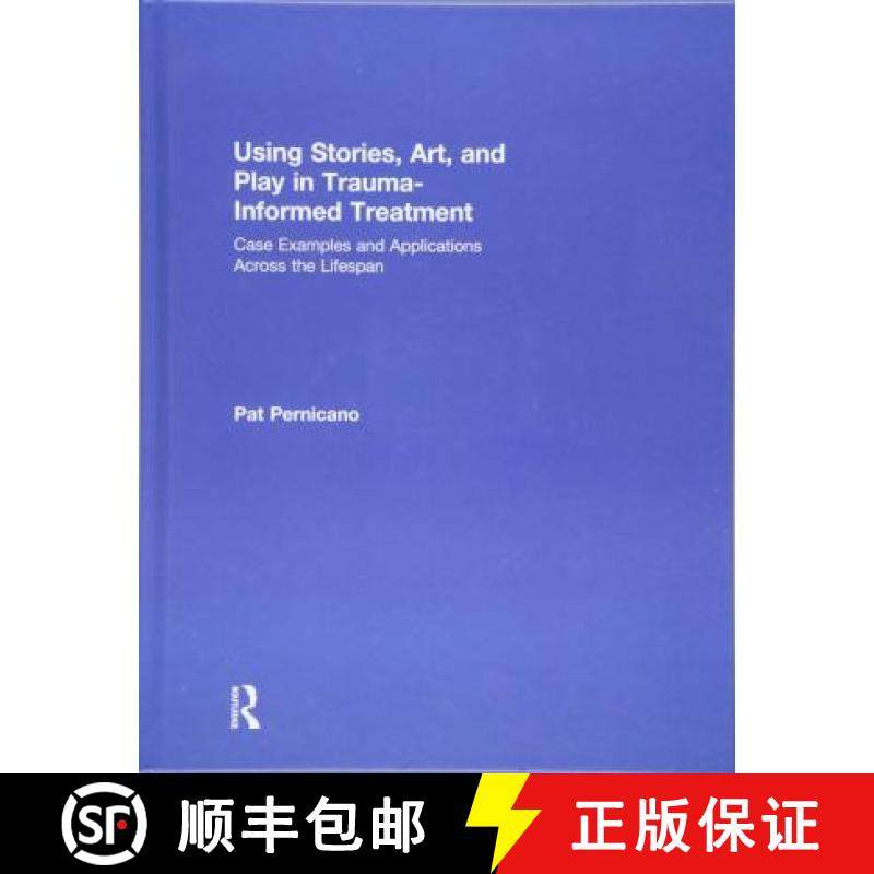 【3-4周达】Using Stories, Art, and Play in Trauma-Informed Treatment: Case Examples and Applications ... [9781138484689]