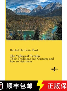 【3-4周达】The Valleys of Tyrolia: Their Traditions and Customs and how to visit them [9783957384171]