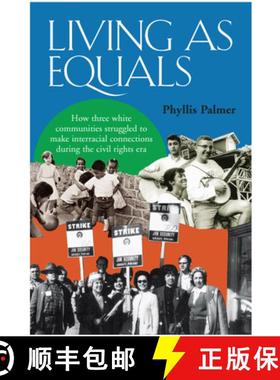 预订 Living as Equals: How Three White Communities Struggled to Make Interracial Connections During t... [9780826515971]