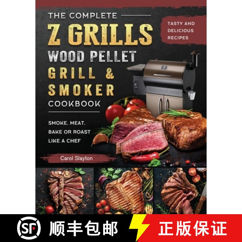 【2-3周达】The Complete Z Grills Wood Pellet Grill and Smoker Cookbook: Tasty and Delicious Recipes t... [9781803200484]
