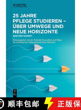 预订 25 Jahre Pflege Studieren - UEber Umwege Und Neue Horizonte: Eine Fest-Schrift [9783110622737]