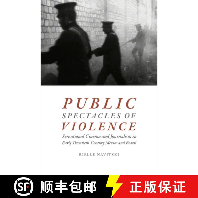 【3-4周达】Public Spectacles of Violence: Sensational Cinema and Journalism in Early Twentieth-Centur... [9780822369752]