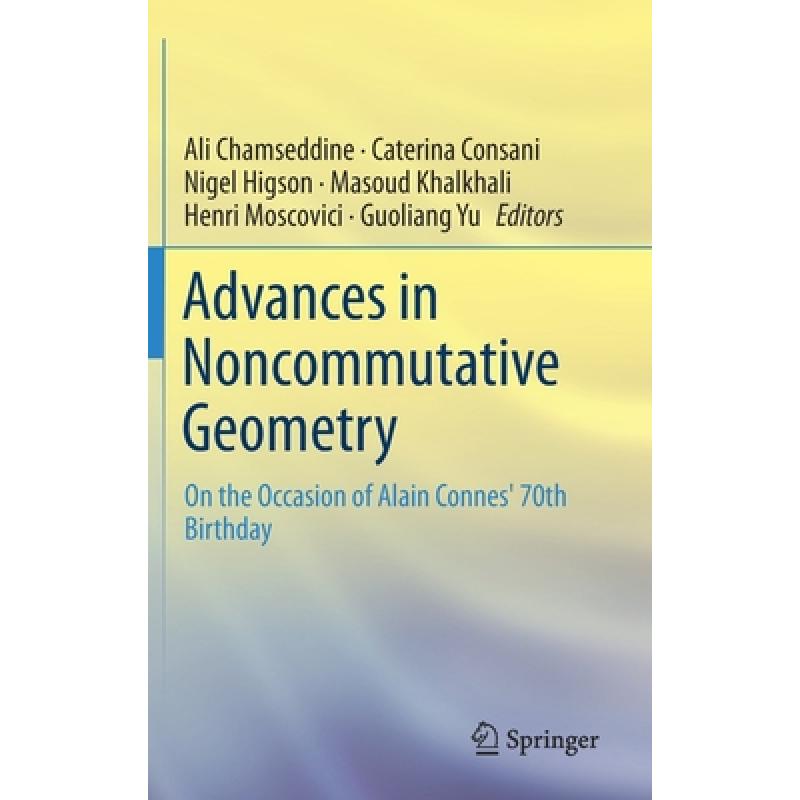 【4周达】Advances in Noncommutative Geometry : On the Occasion of Alain Connes' 70th Birthday [9783030295967]