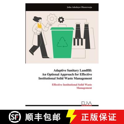 【3-4周达】Adaptive Sanitary Landfill:  An Optional Approach for Effective  Institutional Solid Waste... [9789999313919]