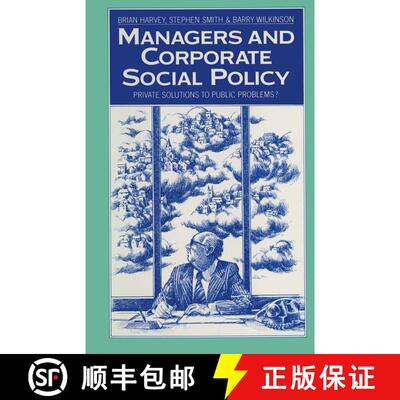 【3-4周达】Managers and Corporate Social Policy : Private Solutions to Public Problems? [9781349070923]