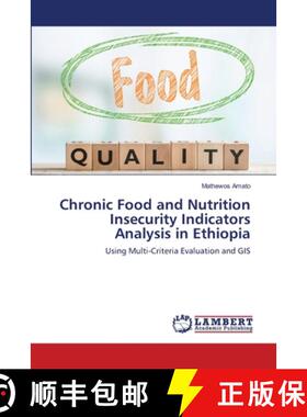 预订 Chronic Food and Nutrition Insecurity Indicators Analysis in Ethiopia [9786139446476]