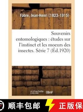 【3-4周达】Souvenirs Entomologiques: Etudes Sur l'Instinct Et Les Moeurs Des Insectes. Serie 7: etude... [9782329085135]