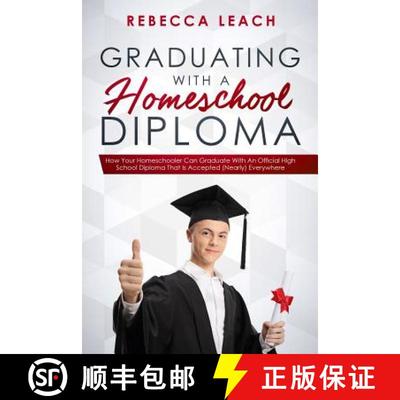 预订 Graduating With A Homeschool Diploma: How Your Homeschooler Can Graduate With An Official High S... [9781732247000]