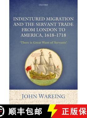 【3-4周达】Indentured Migration and the Servant Trade from London to America, 1618-1718: 'There Is Gr... [9780198788904]
