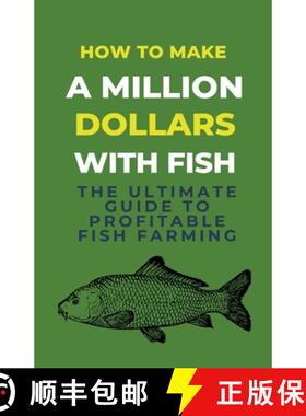预订 How To Make A Million Dollars With Fish: The Ultimate Guide To Profitable Fish Farming [9798223238416]
