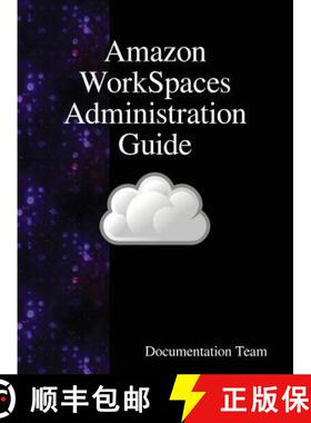 【3-4周达】Amazon WorkSpaces Administration Guide [9789888408641]