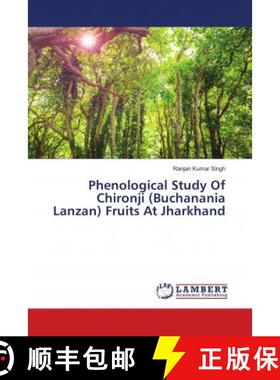 预订 Phenological Study Of Chironji (Buchanania Lanzan) Fruits At Jharkhand [9786139951451]