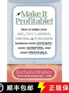 【3-4周达】Make It Profitable! : How to Make Your Art, Craft, Design, Writing or Publishing Business ... [9780871319029]