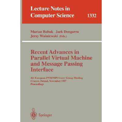 【4周达】Recent Advances in Parallel Virtual Machine and Message Passing Interface: 4th European Pvm/... [9783540636977]