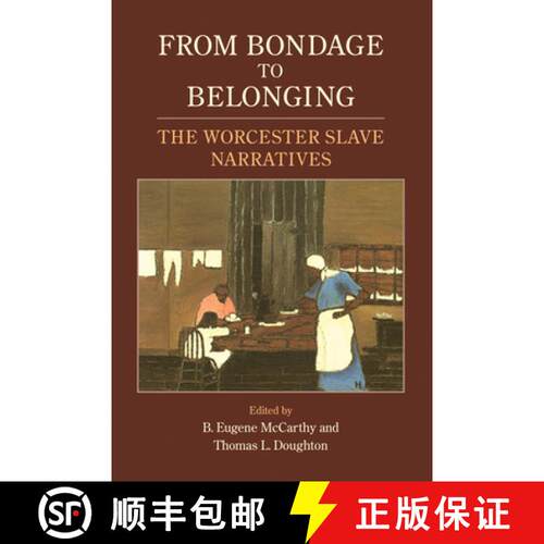 【3-4周达】From Bondage to Belonging – The Worcester Slave Narratives [9781558496231]
